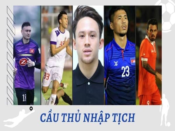 Cầu thủ nhập tịch là gì? Quy định về cầu thủ nhập tịch là gì?